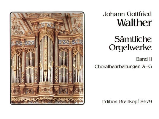 Walther: Sämtliche Orgelwerke, Deel 2 – Koraalbewerkingen A–G (Orgel)