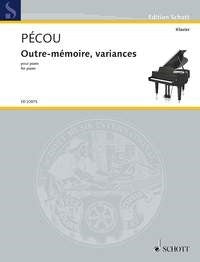 Thierry Pécou: Outre-mémoire, variances (Piano)