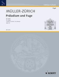 Müller-Zürich: Präludium und Fuge e-Moll e-Moll op. 22 (Orgel)