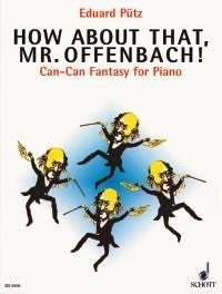 Eduard Puetz: How about that, Mr. Offenbach! (Piano)