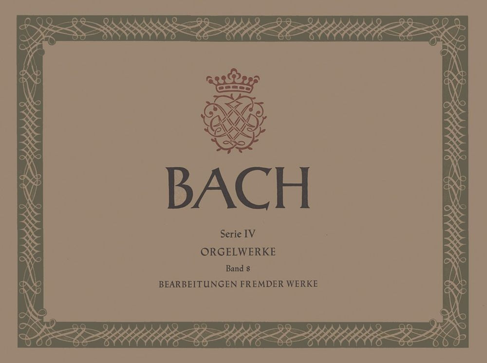 Bach: Bearbeitungen fremder Werke(Orgelwerke, Band 8)