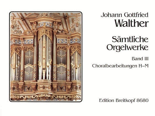 Walther: Sämtliche Orgelwerke, Deel 3 – Koraalbewerkingen H–M (Orgel)