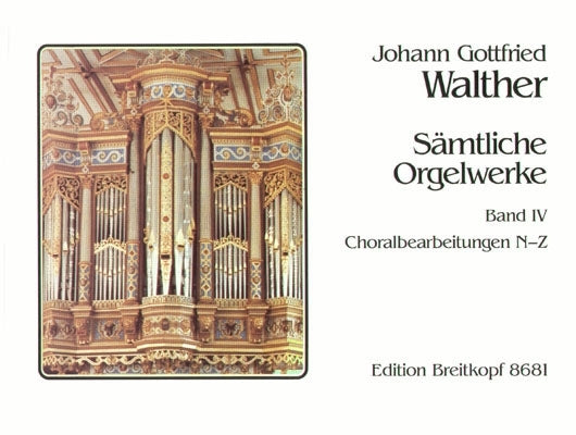 Walther: Sämtliche Orgelwerke, Deel 4 – Koraalbewerkingen N–Z (Orgel)