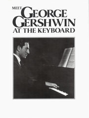 Gershwin: Meet George Gershwin at the Keyboard
