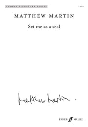 Martin: Set me as a seal (SATB)