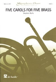Stephen Bulla: Five Carols For Five Brass
