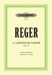 Reger: 12 Geistliche Lieder Opus  137 (Meiningen, September 1914)