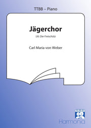 Carl Maria von Weber: Jägerchor (TTBB)