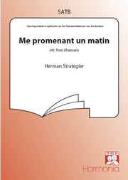 Herman Strategier: Me Promenant Un Matin (SATB)
