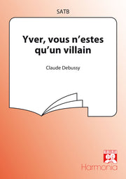 Claude Debussy: Yver, Vous N'Estes Qu'Un Villain
