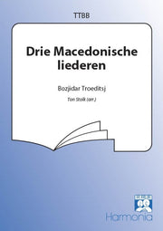 Bozjidar Troeditsj: Drie Macedonische Liederen