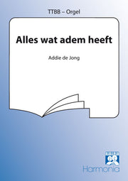 Addie de Jong: Alles Wat Adem Heeft