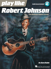 Play Like Robert Johnson – The Ultimate Guitar Lesson | Gitaar