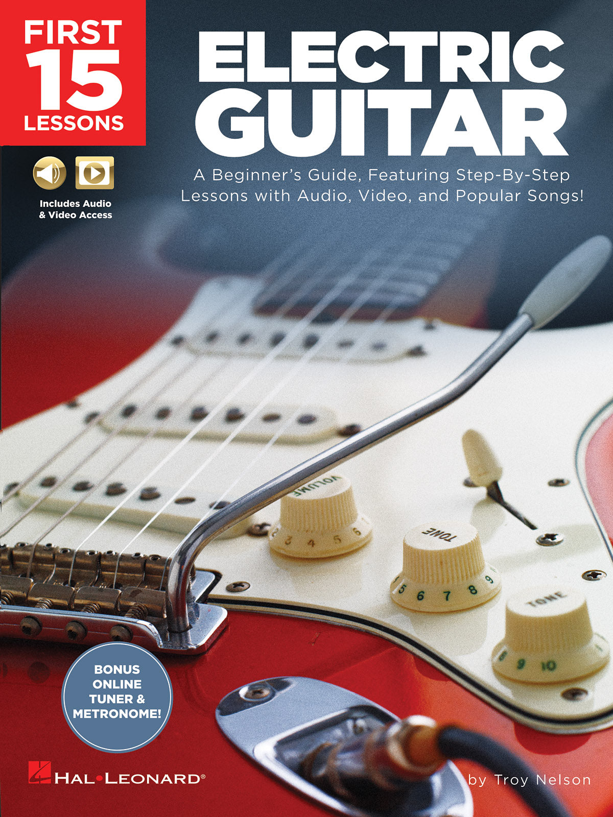 First 15 Lessons - Electric Guitar – A Beginner's Guide, Featuring Step-By-Step Lessons with Audio, Video, and Popular Songs! | Gitaar
