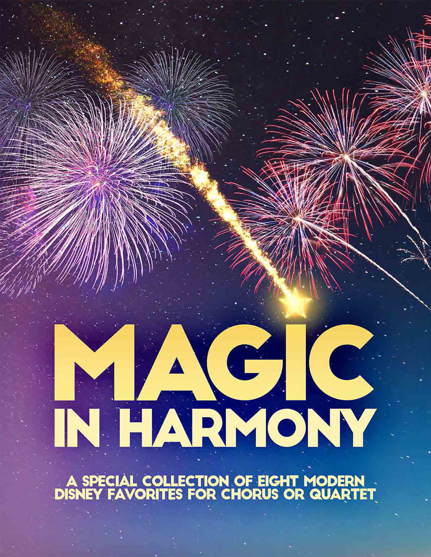 Magic In Harmony Songbook – a special collection of 8 modern Disney Favorites for Chorus or Quartet | Choir a Cappella