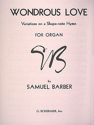 Barber: Wondrous Love (Variations on a Shape Note Hymn)