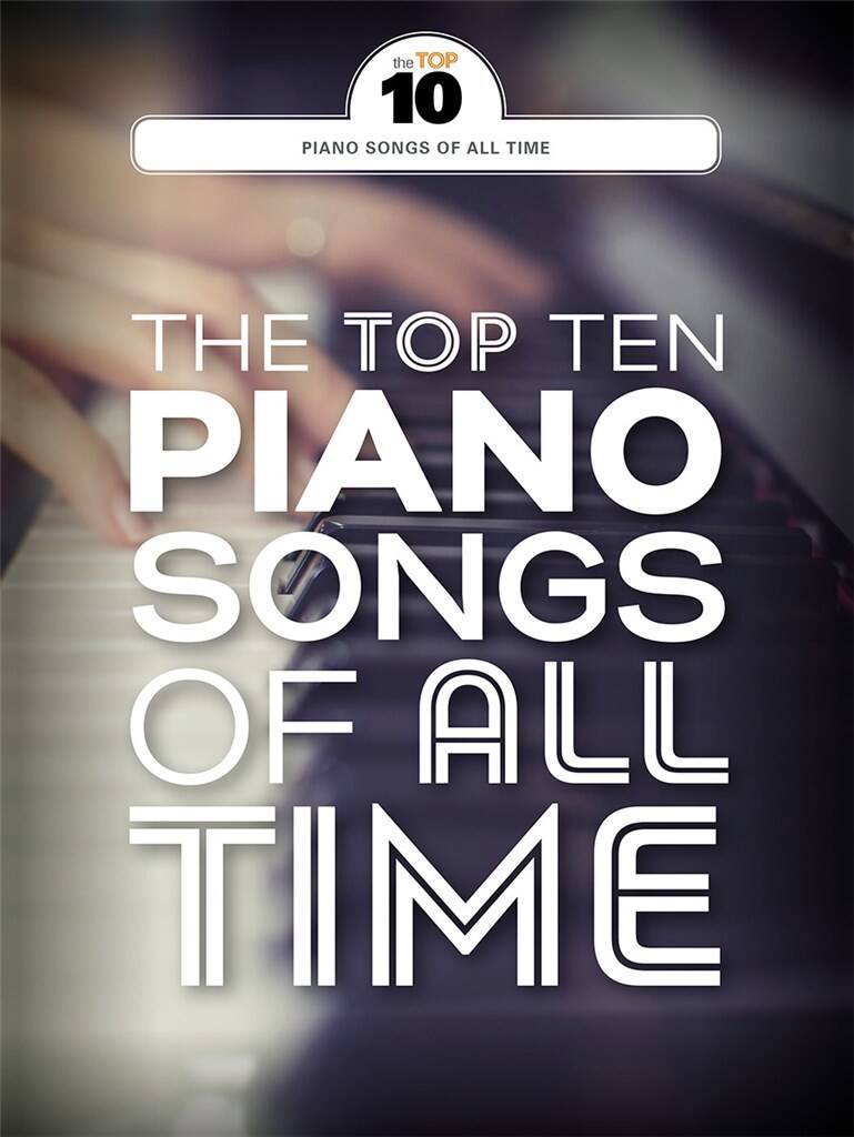 The Top Ten Piano Songs Of All Time
