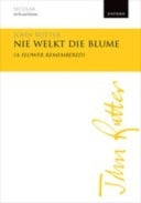Rutter: Nie welkt die Blume (A flower remembered) (SATB, Piano)