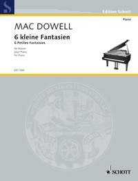 Edward MacDowell: 6 kleine Fantasien (Piano)