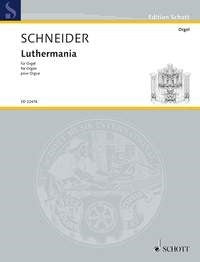 Schneider: Luthermania (Orgel)