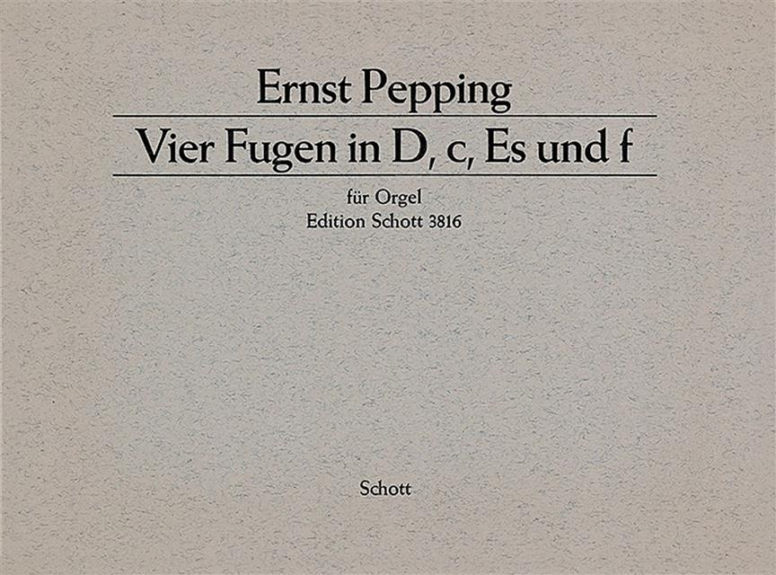 Pepping: Vier Fugen in D, c, Es und f (Orgel)
