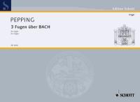 Pepping: 3 Fugen über BACH (Orgel)