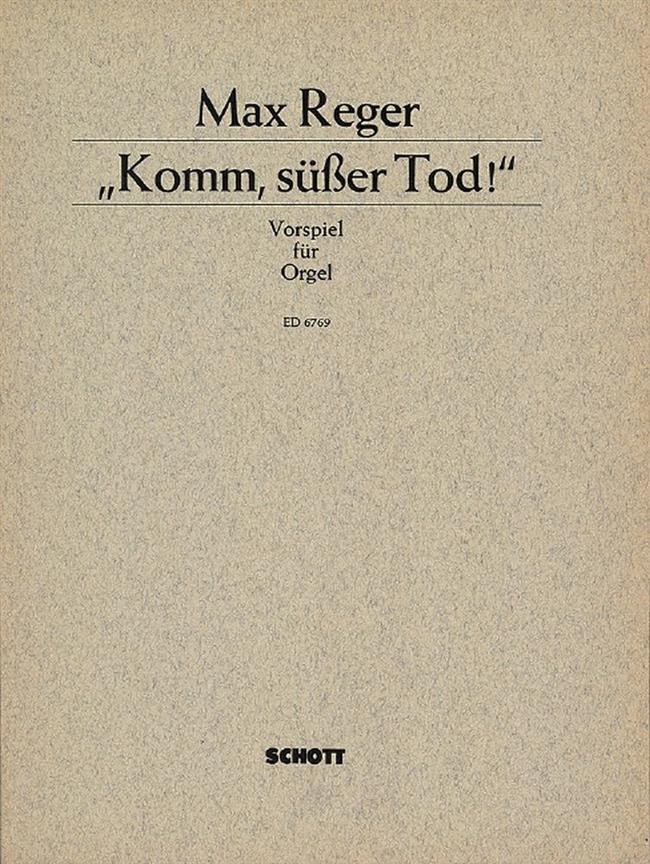 Reger: Komm, süßer Tod! Werk o. O. Stein-Verz. S. 426 (Orgel)