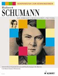 Robert Schumann: Ein Streifzug durch Leben und Werk (Piano)