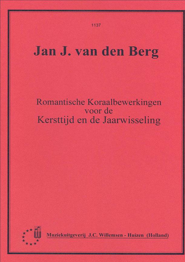 Jan J. van den Berg: Romantische Koraalbewerkingen Voor Kersttijd En Jaarwisseling