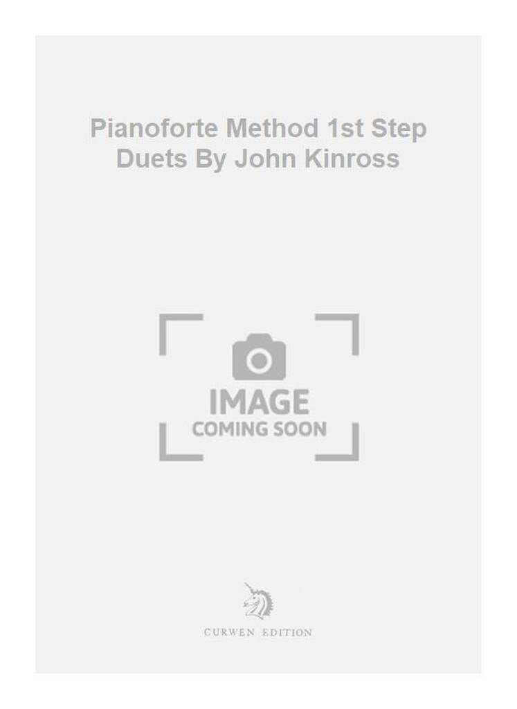 Pianoforte Method 1st Step Duets By John Kinross